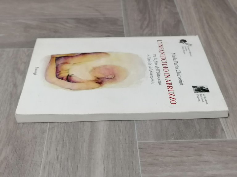 L'Infanticidio in Abruzzo tra Ottocento e Novecento Libro Chiaverini Bastogi