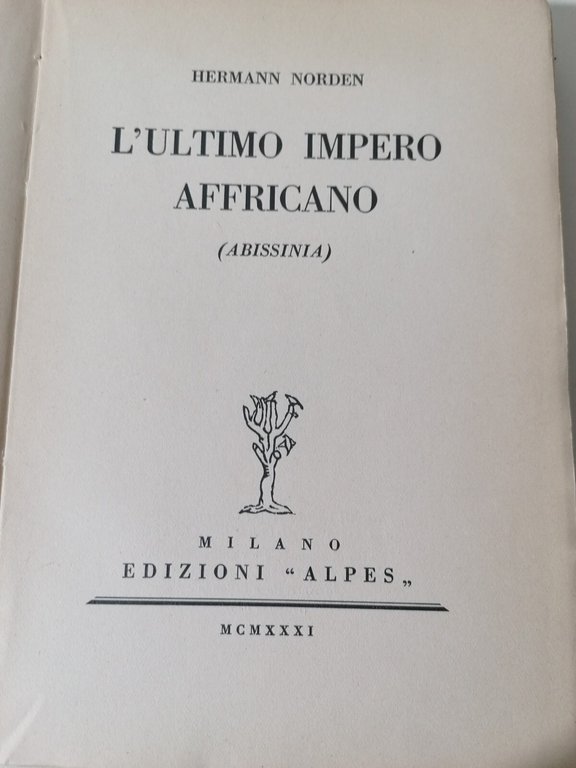 L'Ultimo Impero Africano Libro Hermann Norden Alpes 1931 Storia Abissinia …