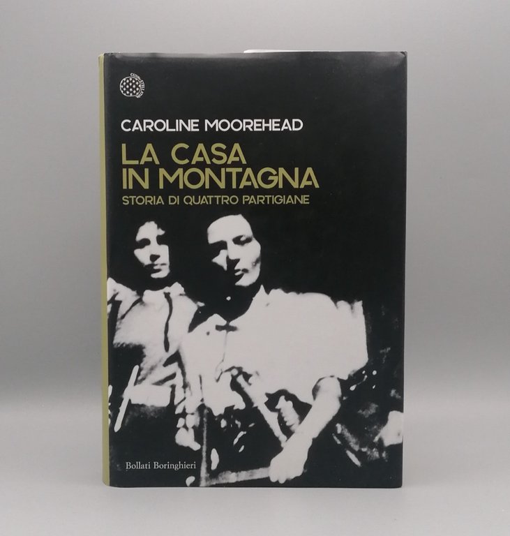 La Casa In Montagna Storia Di Quattro Partigiane Libro Moorehead … | Immagine Gallery 1