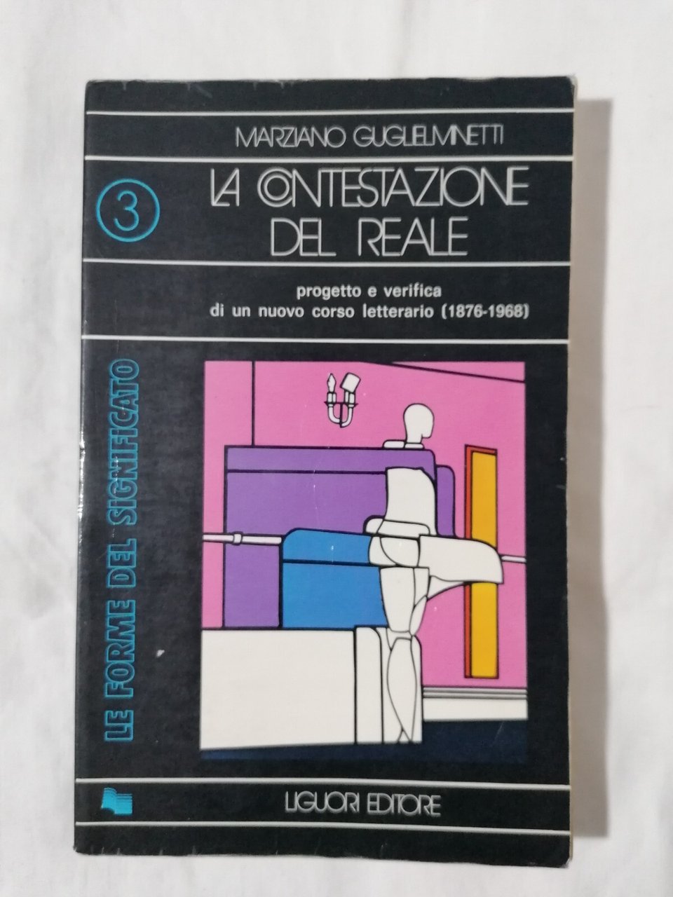 La Contestazione del Reale - Marziano Guglielminetti, Libro Liguori 1974