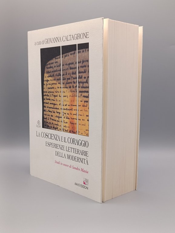 La coscienza e il coraggio. Esperienze letterarie della modernità. Studi …