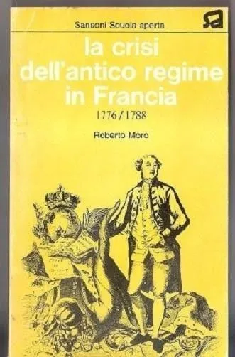 La crisi dell'antico regime in Francia 1776/1788 - Roberto Moro | Immagine principale