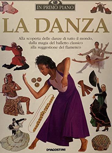La danza. Alla scoperta delle danze di tutto il mondo, … | Immagine principale