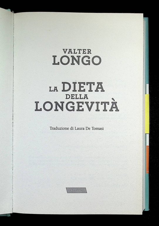 La dieta della longevità. Dallo scienziato che ha rivoluzionato la …