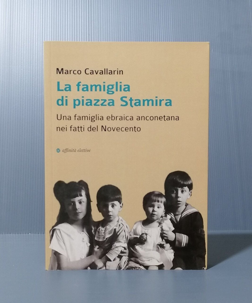 La Famiglia di Piazza Stamira Famiglia Ebraica Anconetana Libro Cavallarin … | Immagine principale