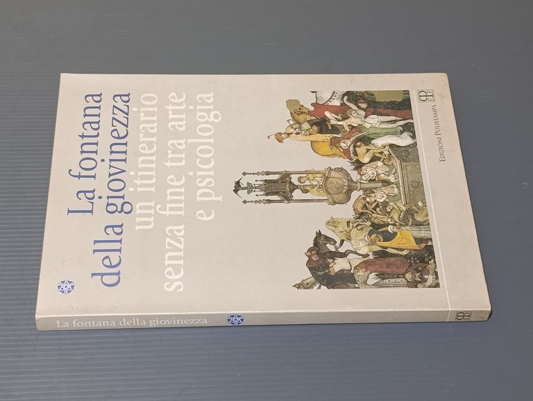 La fontana della giovinezza. Un itinerario senza fine tra arte …