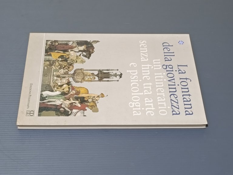 La fontana della giovinezza. Un itinerario senza fine tra arte …