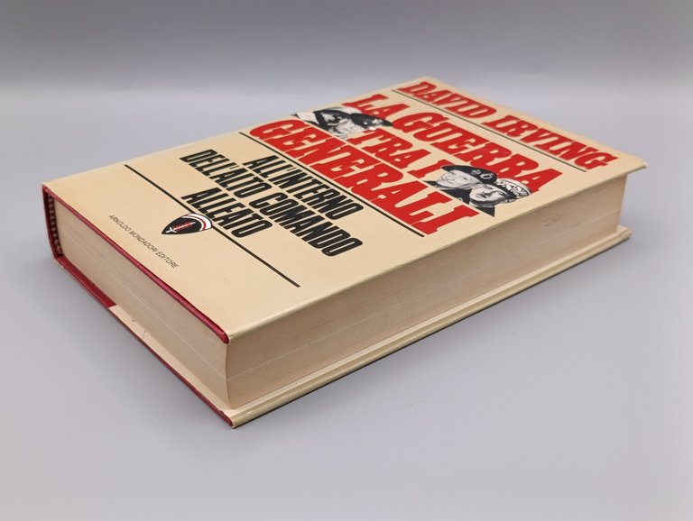 La Guerra tra i Generali. All'interno dell'Alto Comando Alleato