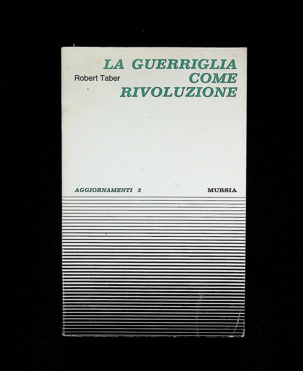 La Guerriglia Come Rivoluzione Libro Guerra Taber Mursia Aggiornamenti 1969