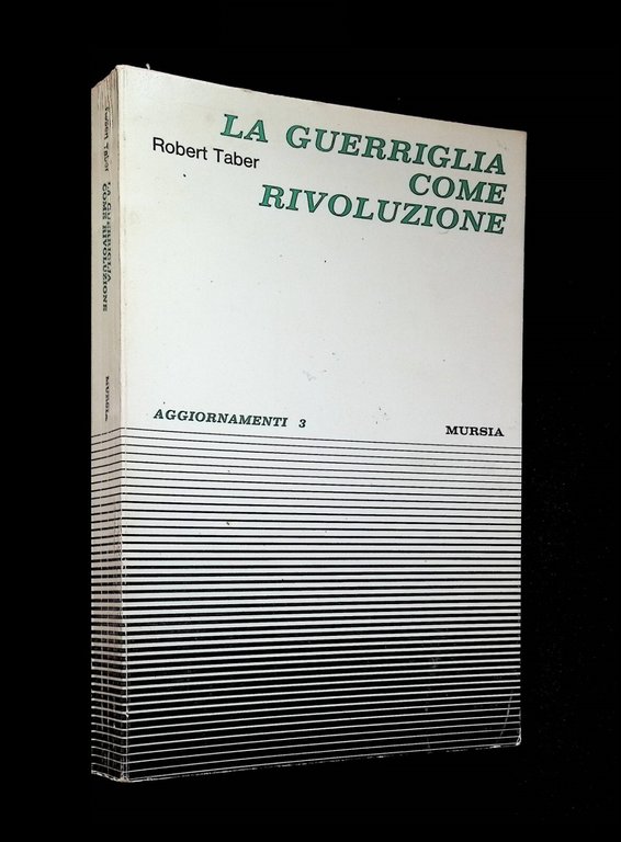 La Guerriglia Come Rivoluzione Libro Guerra Taber Mursia Aggiornamenti 1969