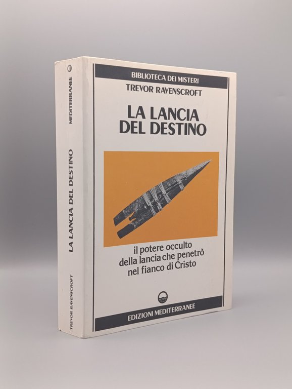 La Lancia del Destino. Il Potere occulto della lancia che …