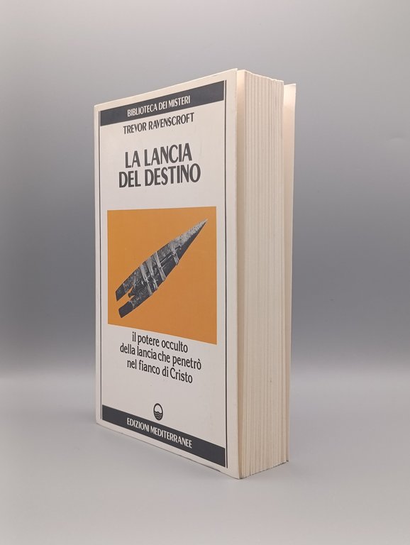 La Lancia del Destino. Il Potere occulto della lancia che …