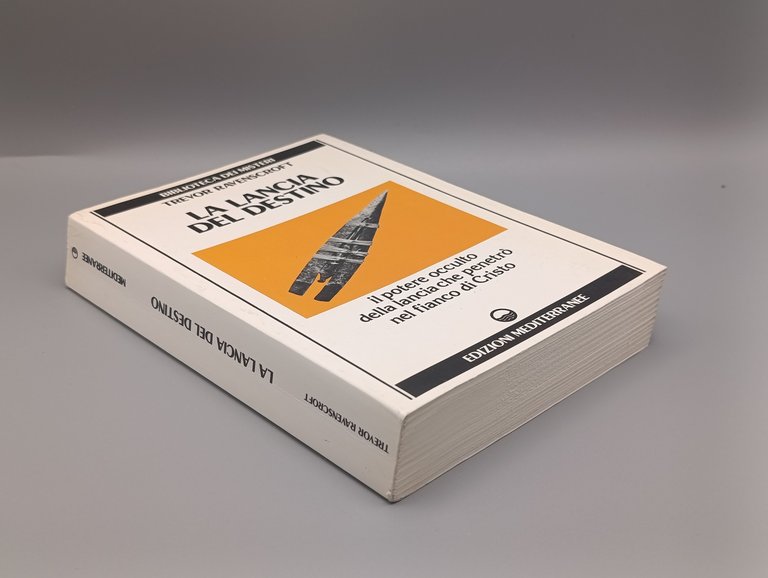 La Lancia del Destino. Il Potere occulto della lancia che …