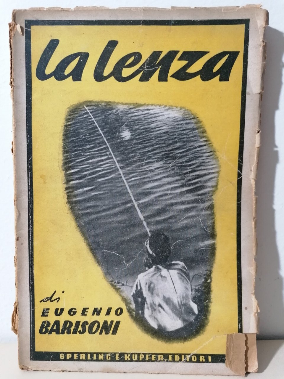 La Lenza Libro Eugenio Barisoni 3^ Edizione Sperling Kupfer 1945 …