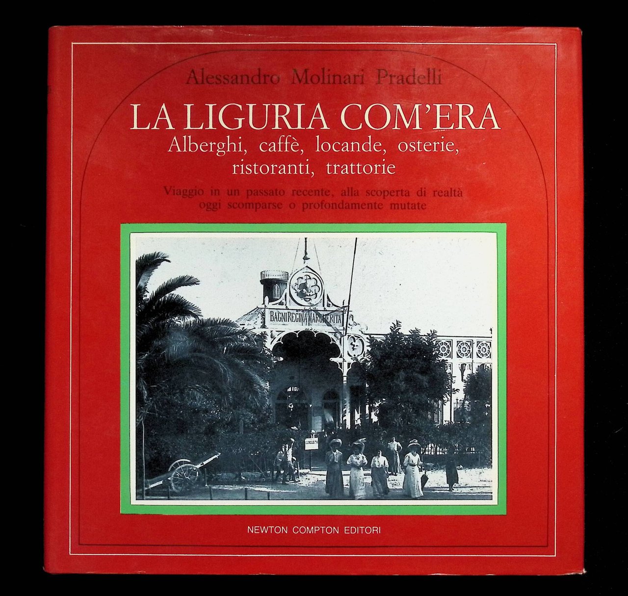 La Liguria com'era. Alberghi Caffè Locande Osterie Ristoranti Trattorie | Immagine principale