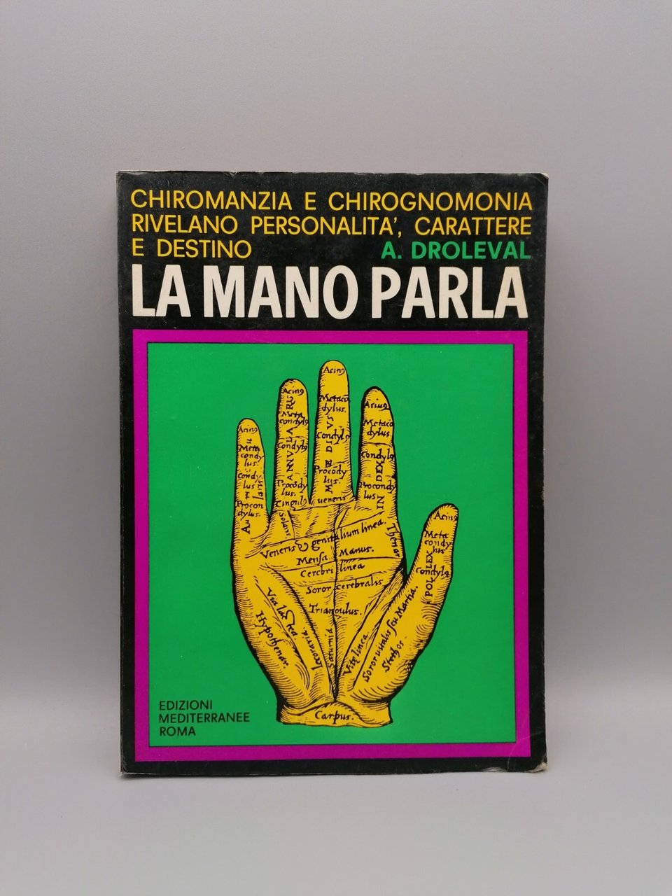 La Mano Parla Chiromanzia e Chirognomonia Libro Droleval Mediterranee 1967