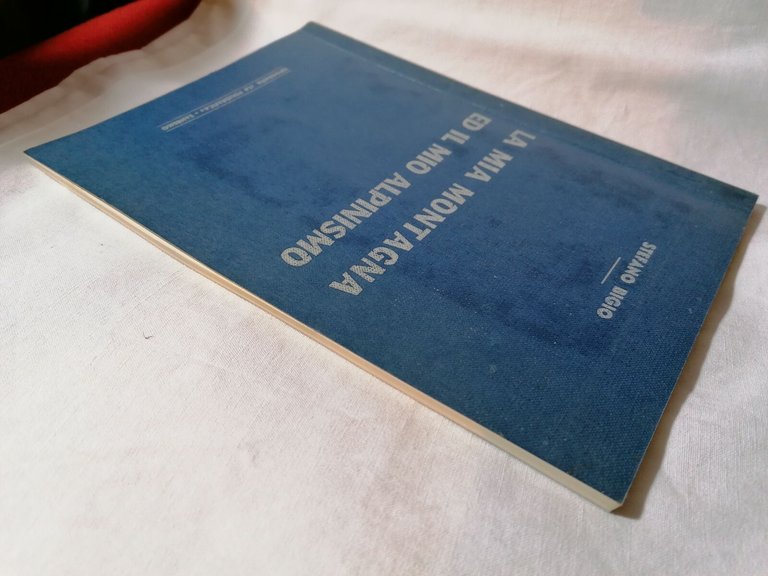 La mia montagna ed il mio alpinismo - Stefano Bigio …