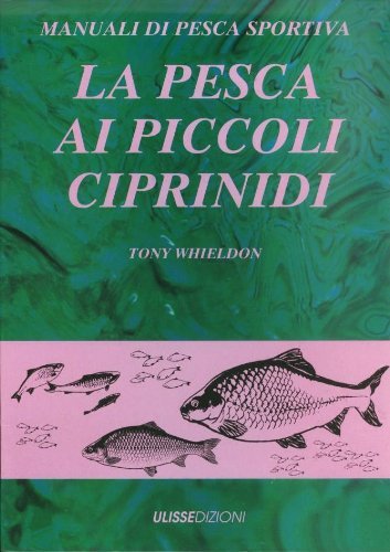 La pesca ai piccoli ciprinidi - Tony Whieldon | Immagine principale