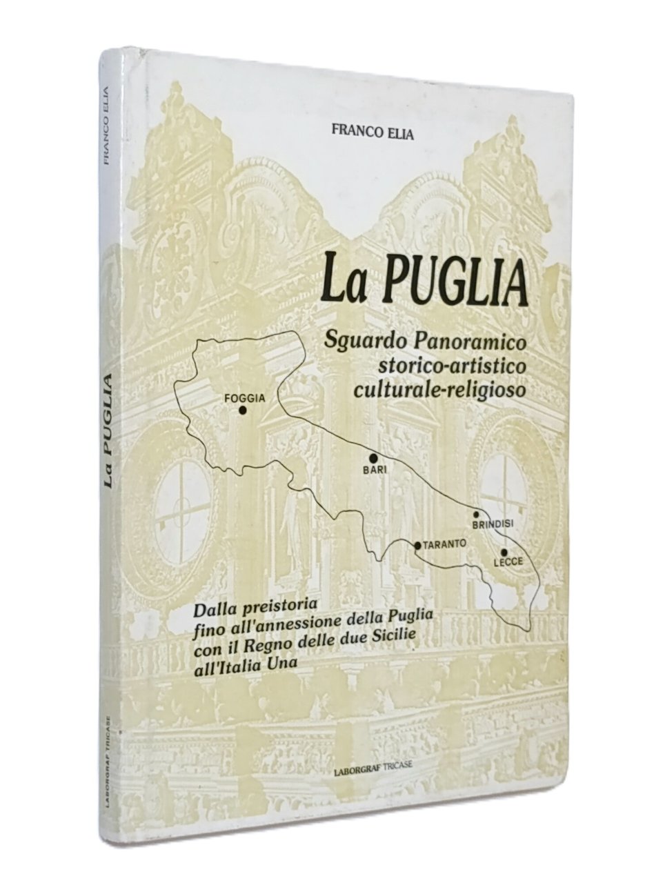 La Puglia. Sguardo Panoramico Storico-Artistico Culturale-Religioso
