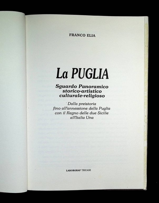 La Puglia. Sguardo Panoramico Storico-Artistico Culturale-Religioso
