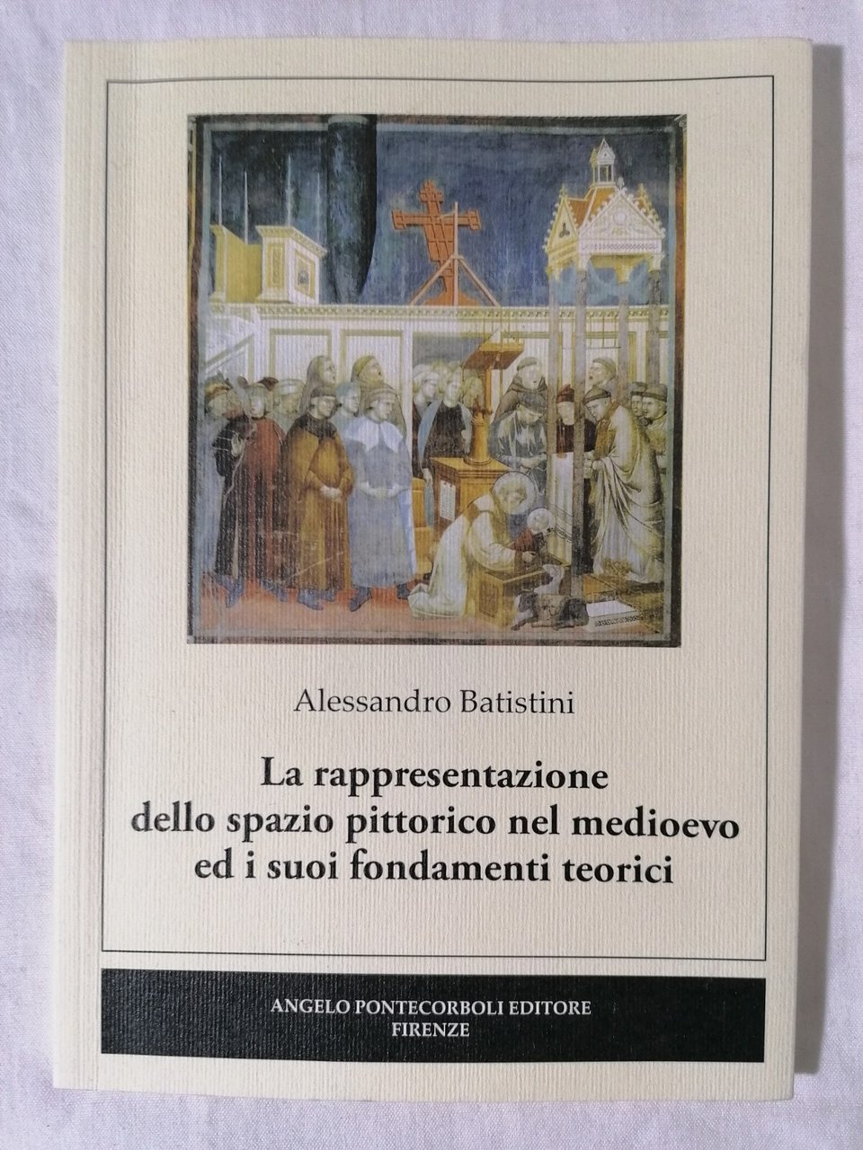 La Rappresentazione dello Spazio Pittorico Nel Medioevo ...Batistini Libro Arte
