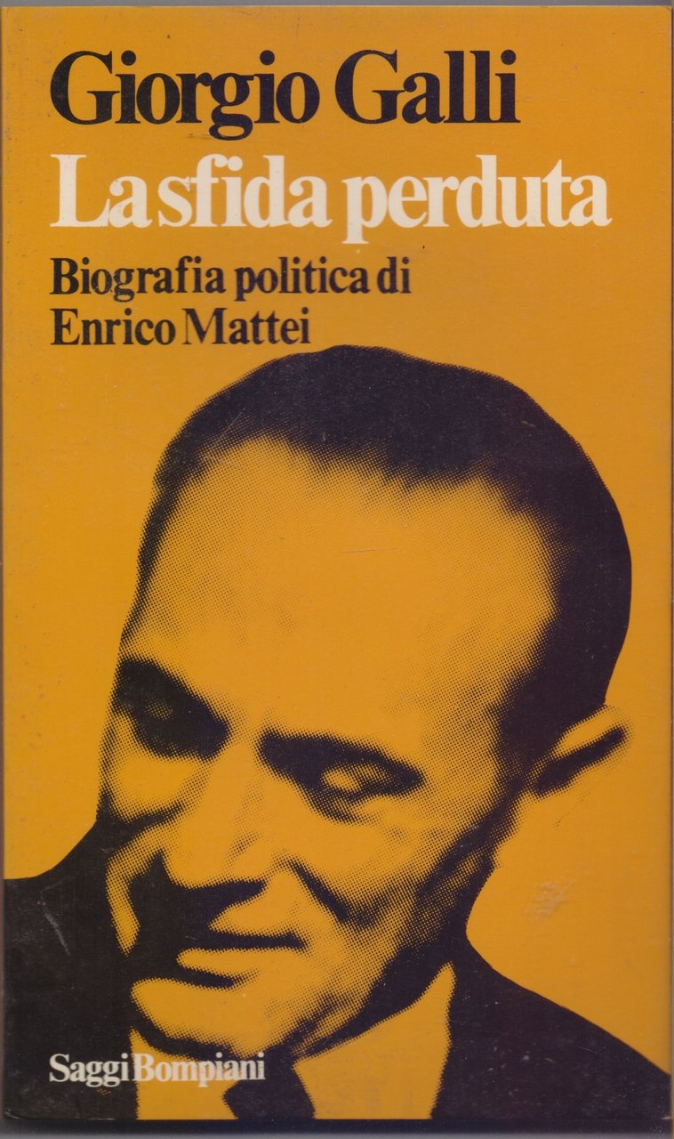 La sfida perduta. Biografia politica di Enrico Mattei - Giorgio … | Immagine principale