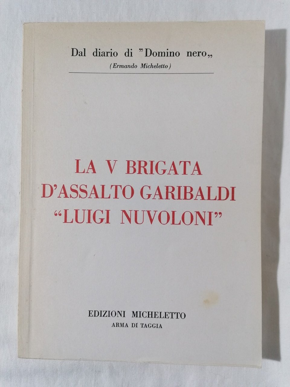La V brigata d'assalto Garibaldi - Luigi Nuvolini Libro Micheletto …