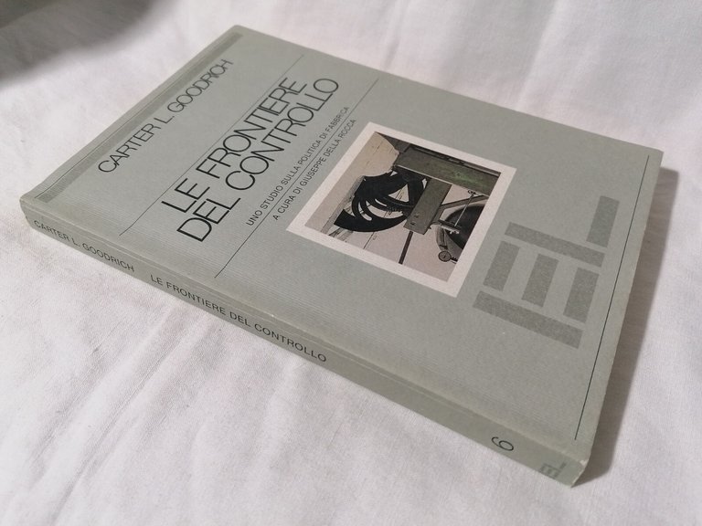 Le Frontiere del Controllo - Libro Goodrich Lavoro Fabbrica lavoratori …