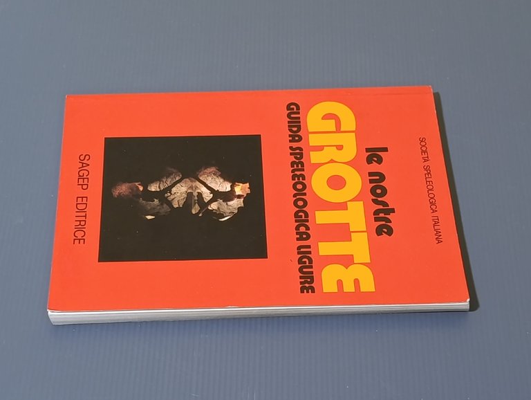 Le nostre grotte. Guida speleologica ligure