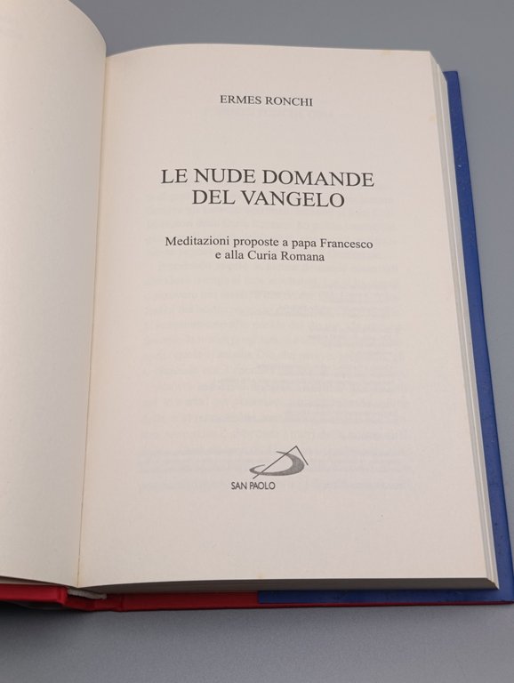 Le nude domande del Vangelo. Meditazioni proposte a Papa Francesco …