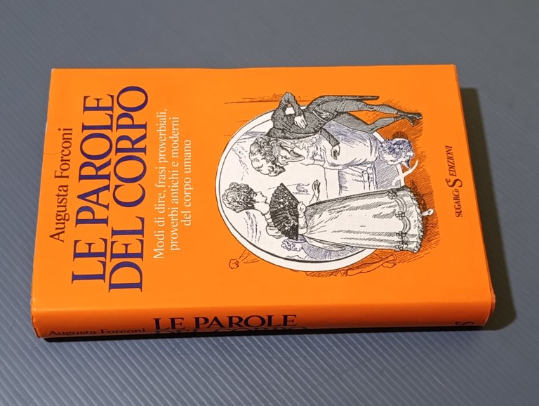 Le parole del corpo. Modi di dire, frasi proverbiali, proverbi …