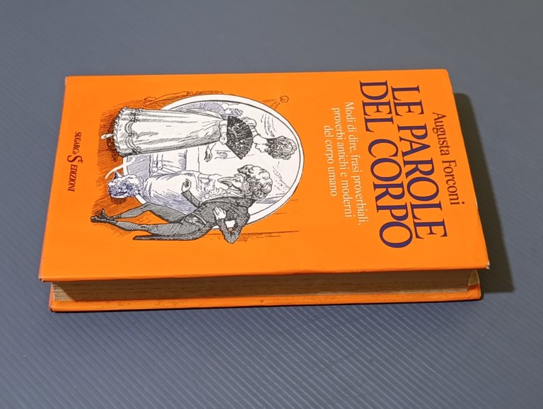 Le parole del corpo. Modi di dire, frasi proverbiali, proverbi …