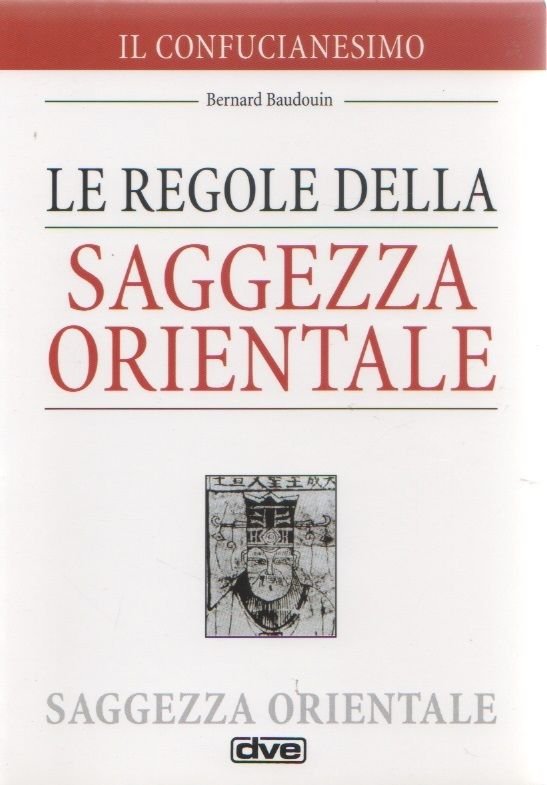 Le regole della saggezza orientale. Il Confucianesimo - Bernard Badouin | Immagine principale