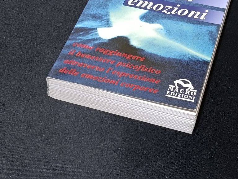 Libera le tue emozioni. Come raggiungere il benessere psicofisico attraverso …
