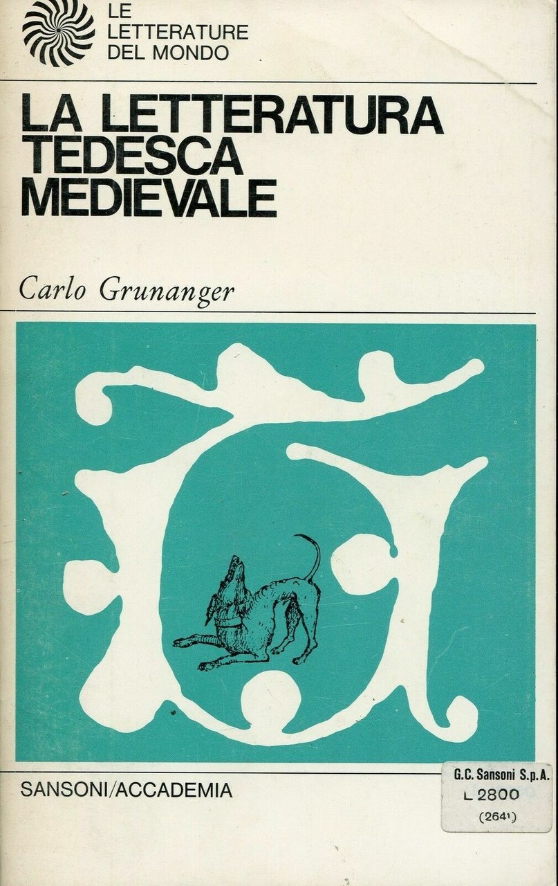 LIBRO Carlo Grünanger - LA LETTERATURA TEDESCA MEDIEVALE Sansoni 1967