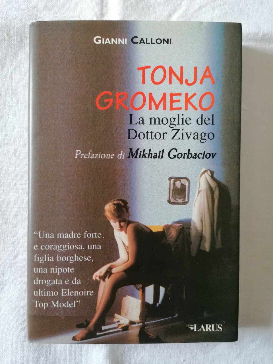 LIBRO Gianni Calloni La moglie del dottor Zivago Tonja Gromeko, …
