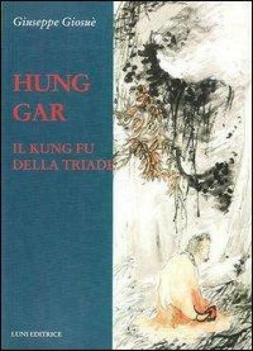 LIBRO HUNG GAR. IL KUNG FU DELLA TRIADE GIOSUè GIUSEPPE …