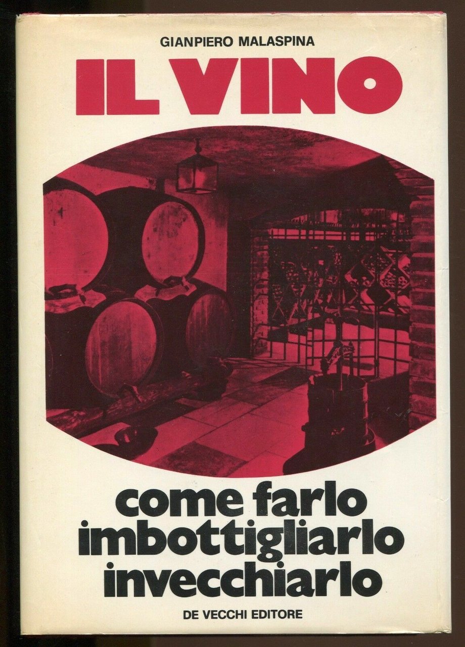 LIBRO IL VINO COME FARLO, IMBOTTIGLIARLO INVECCHIARLO MALASPINA DE VECCHI …