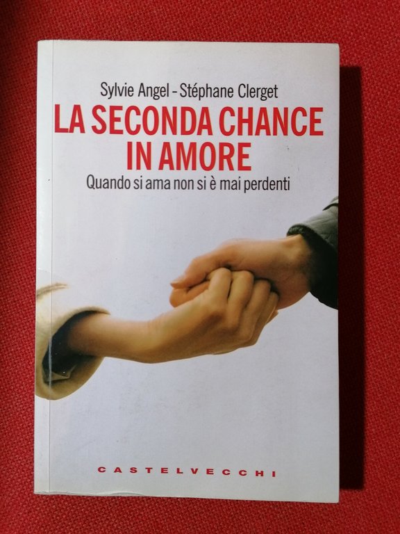 LIBRO La seconda chance in amore. Angel, Clerget Castelvecchi 2008