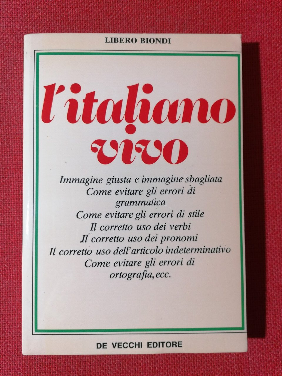 LIBRO Libero Biondi L'ITALIANO VIVO Come evitare errori di grammatica …