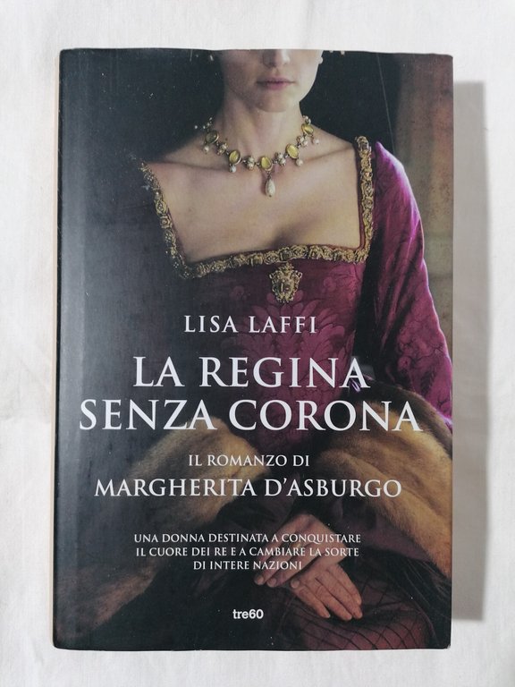 LIBRO Lisa Laffi LA REGINA SENZA CORONA Margherita d'Asburgo romanzo … | Immagine Gallery 1