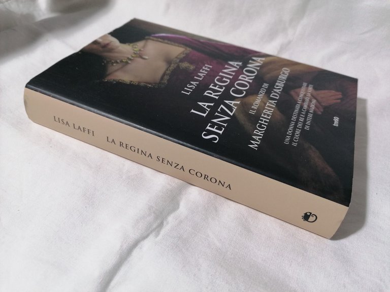 LIBRO Lisa Laffi LA REGINA SENZA CORONA Margherita d'Asburgo romanzo …