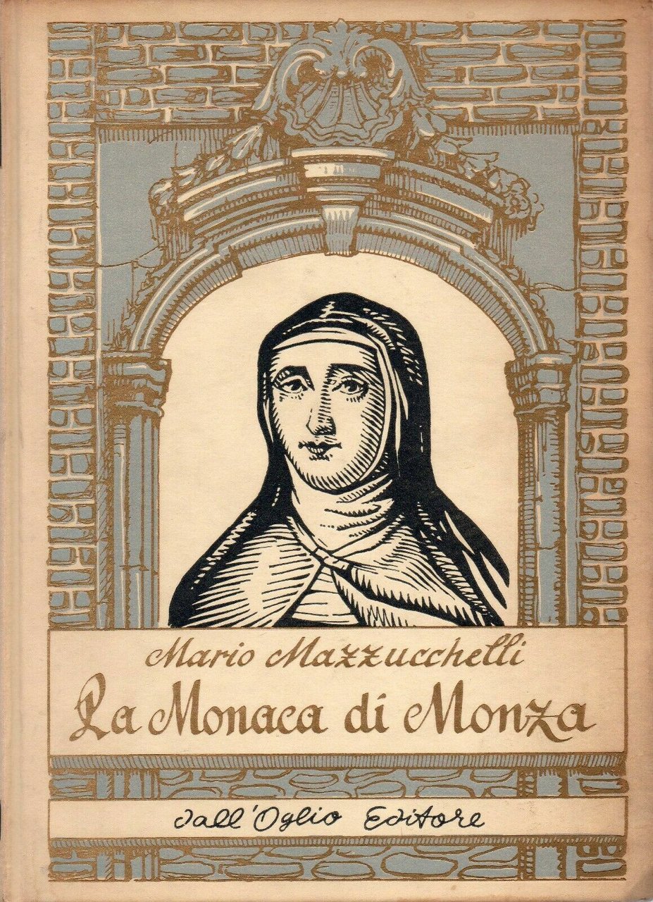 LIBRO Mario Mazzucchelli La monaca di Monza Dall’Oglio Donne celebri …