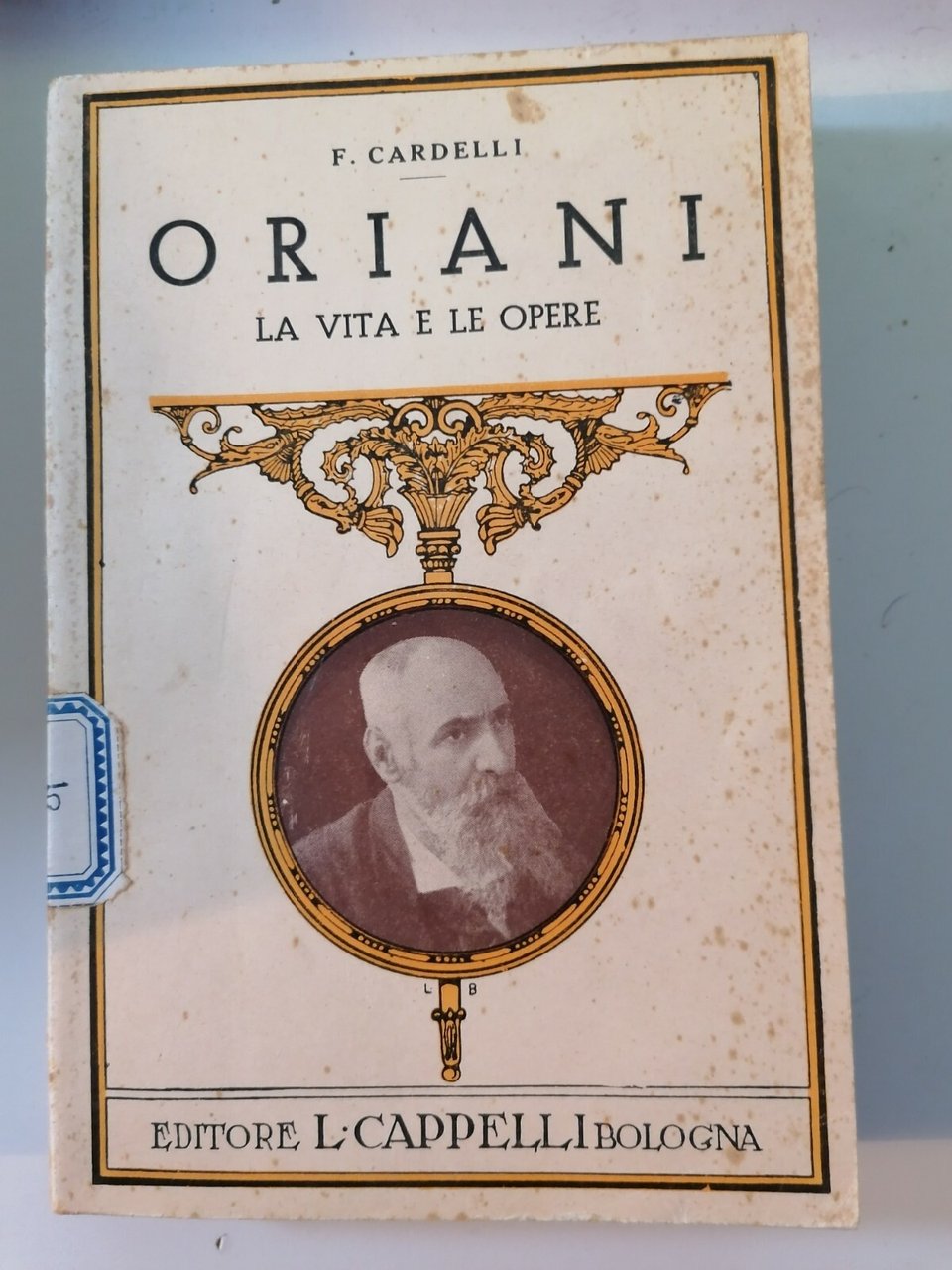 LIBRO Oriani. La vita e le opere - F. Cardelli …