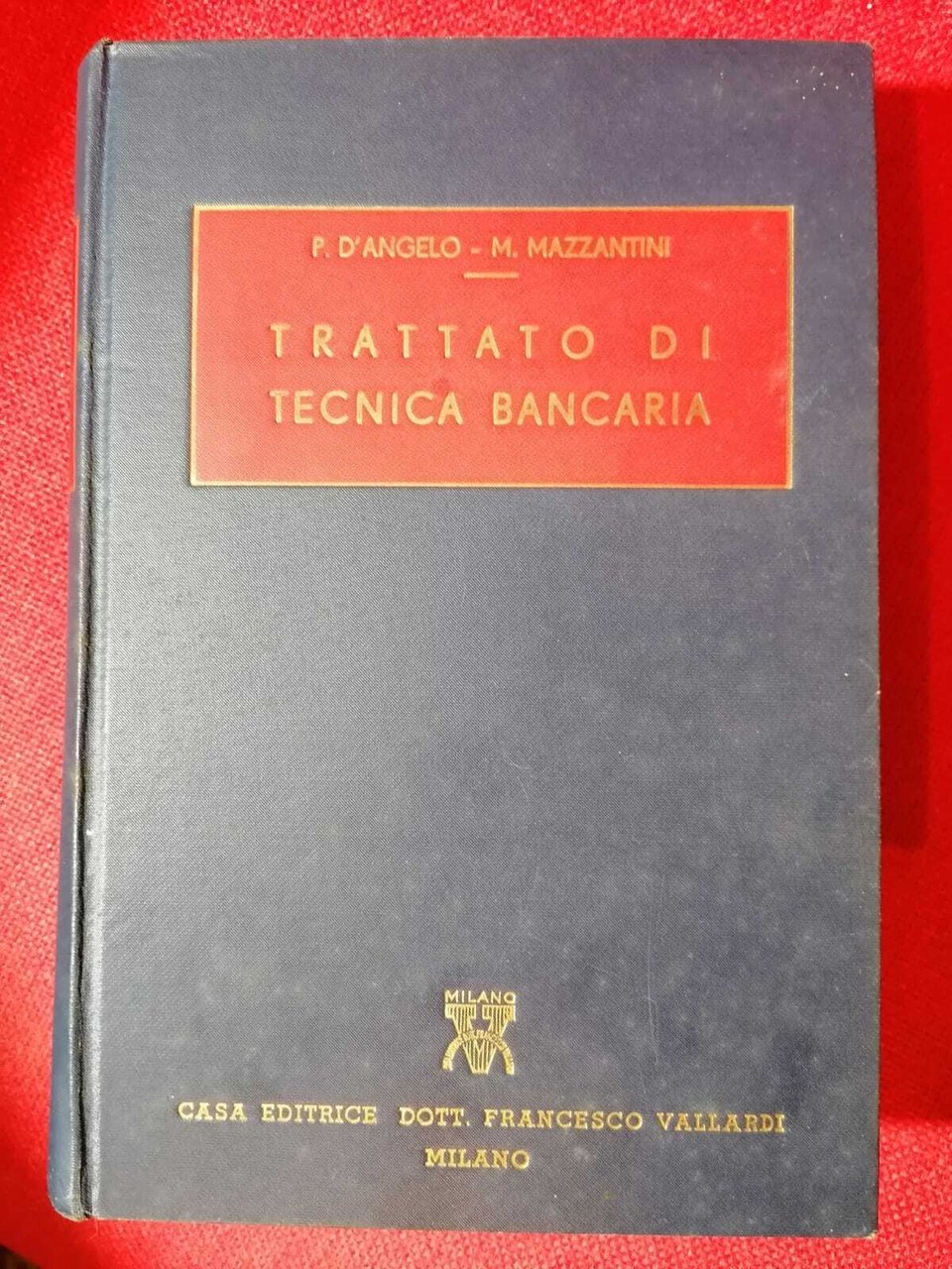 LIBRO TRATTATO DI TECNICA BANCARIA FRANCESCO VALLARDI - D'ANGELO MAZZANTINI