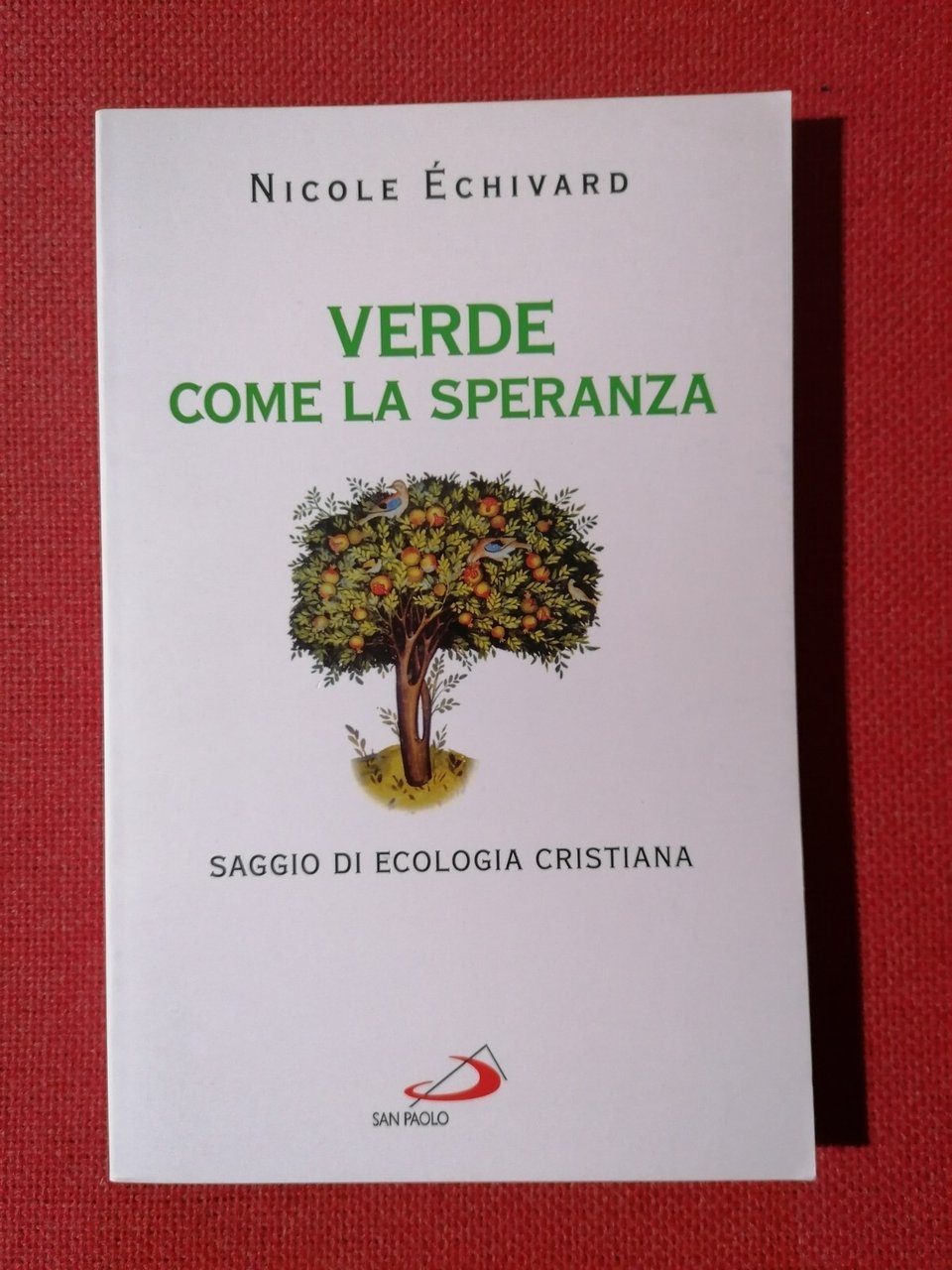 Libro VERDE COME LA SPERANZA Nicole Echivard saggio di ecologia …