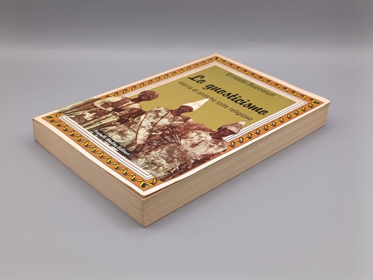 Lo Gnosticismo. Storia di antiche lotte religiose