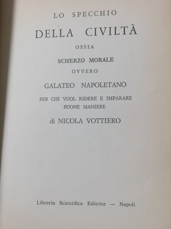 Lo Specchio Della Cevertà Ovvero Galateo Napoletano Scherzo Morale Vottiero …