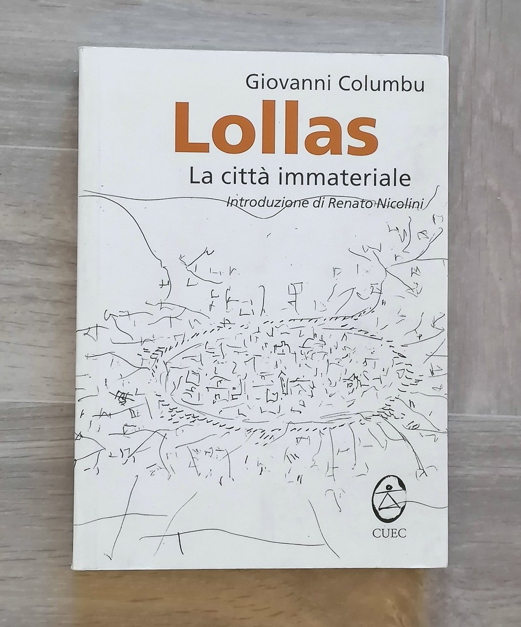 Lollas la città Immateriale - Libro Giovanni Columbu, Cuec Nicolini …