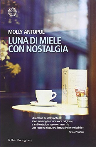Luna di miele con nostalgia - Molly Antopol | Immagine principale
